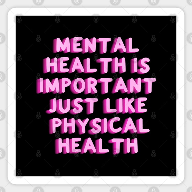 Mental Health Is Important Just Like Physical Health Sticker by annysart26